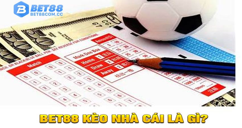 BET88 Kèo Nhà Cái Là Gì?