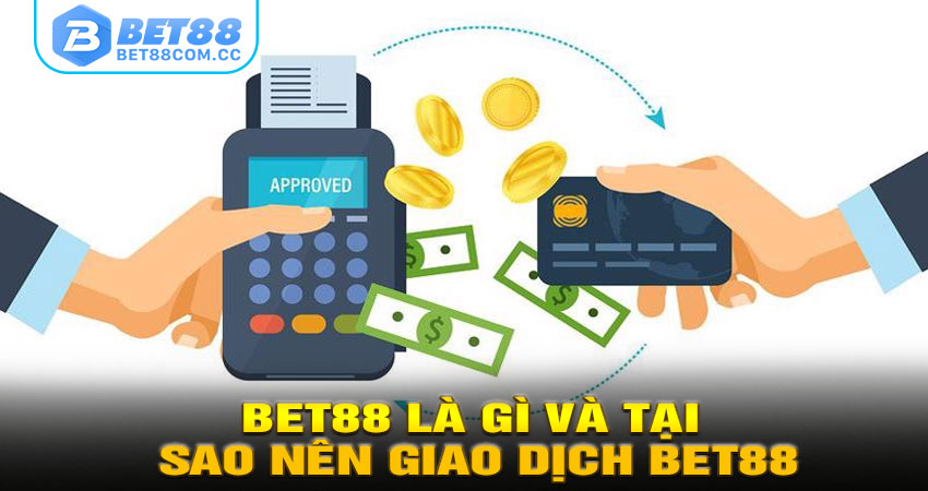 BET88 là gì và tại sao nên giao dịch tại đây