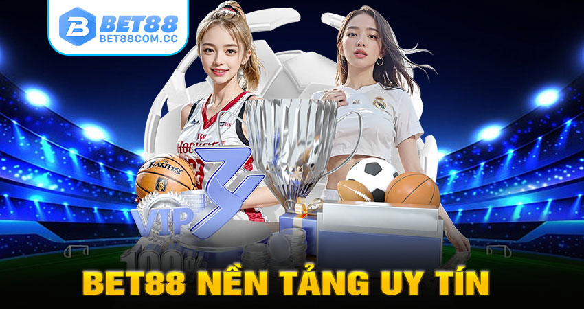 Bet88 nền tảng cá cược thể thao uy tín