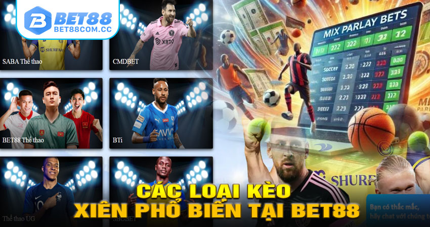 Các Loại Kèo Xiên Phổ Biến Tại BET88