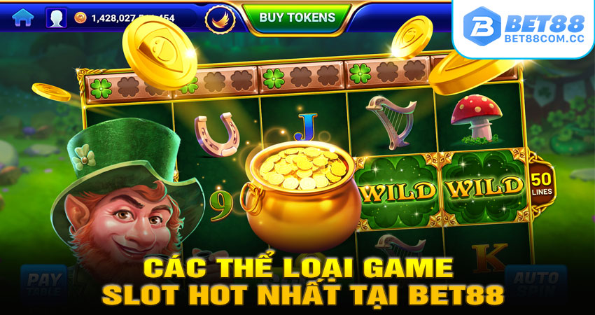 Các Thể Loại Game Slot Hot Nhất Tại BET88