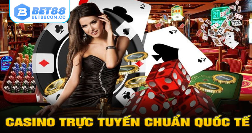 Casino Trực Tuyến Chuẩn Quốc Tế
