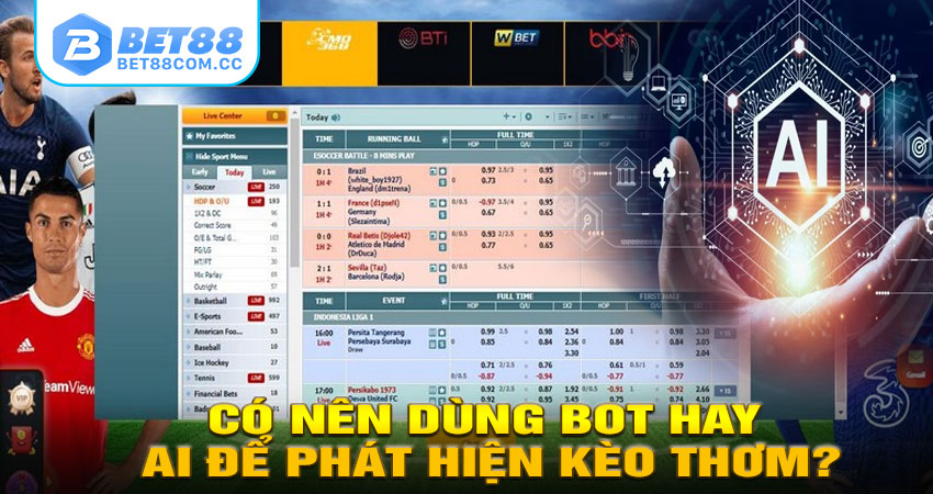 Có Nên Dùng Bot Hay AI Để Phát Hiện Kèo Thơm?