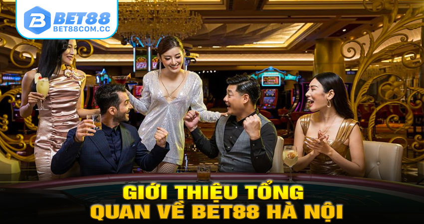 Giới thiệu tổng quan về BET88 Hà Nội