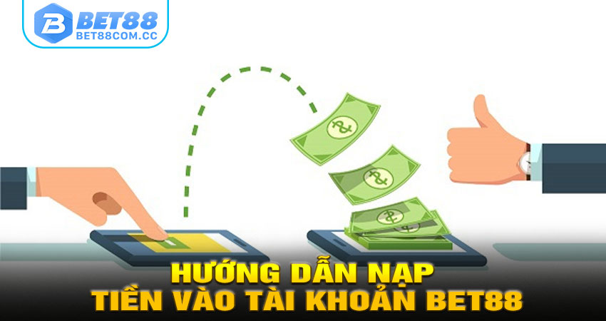 Hướng dẫn nạp tiền vào tài khoản BET88