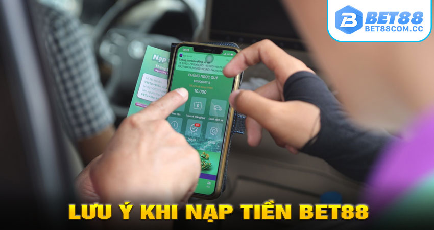 Lưu Ý Khi Nạp Tiền BET88
