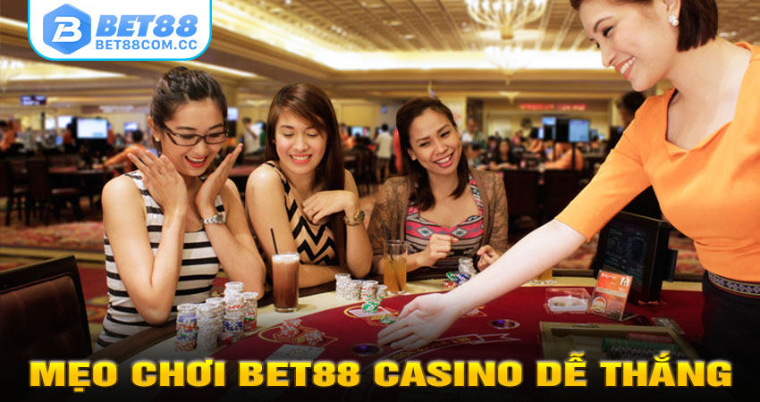 Mẹo Chơi BET88 Casino Dễ Thắng Cho Người Mới