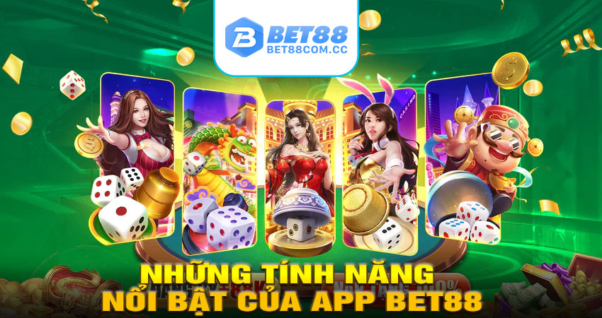Những tính năng nổi bật của app BET88