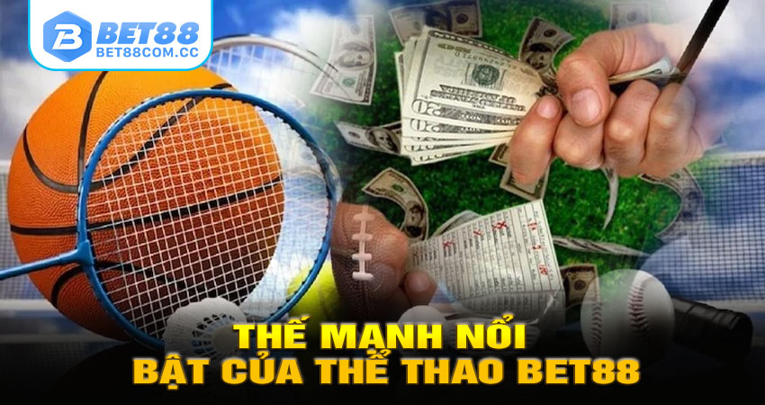 Thế Mạnh Nổi Bật Của Thể Thao BET88