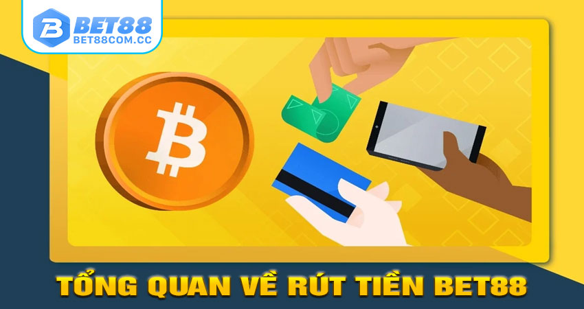 Tổng Quan Về Rút Tiền Bet88