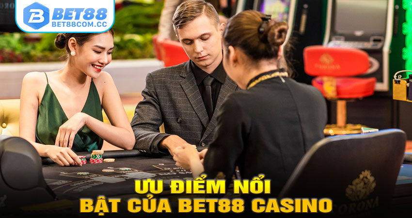 Ưu Điểm Nổi Bật Của BET88 Casino